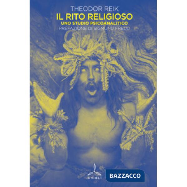 Rito religioso. Uno studio psicoanalitico (Il)