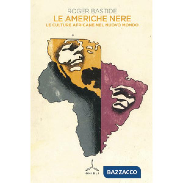 Americhe nere. Le culture africane nel nuovo mondo (Le)