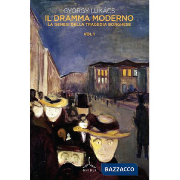 Dramma moderno (Il). Vol. 1: La genesi della tragedia borghese