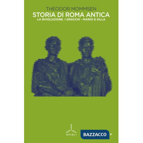 Storia di Roma antica. Vol. 4: La rivoluzione. I Gracchi-Mario e Silla