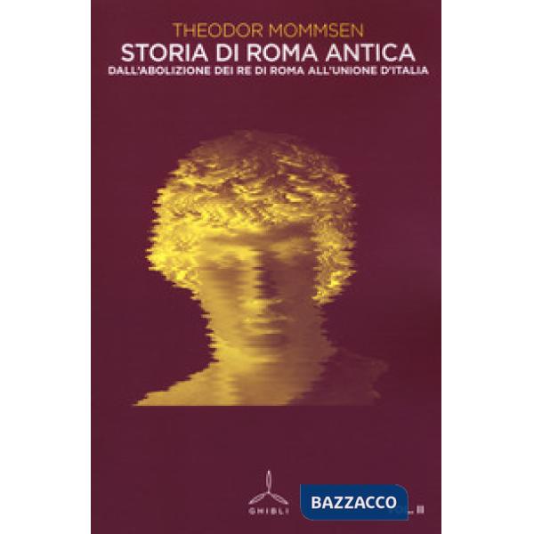 Storia di Roma antica. Vol. 2: Dall'abolizione dei re di Roma all'unione d'Italia