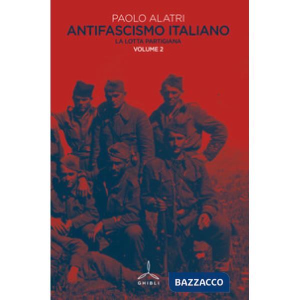 Antifascismo italiano. Vol. 2: La lotta partigiana