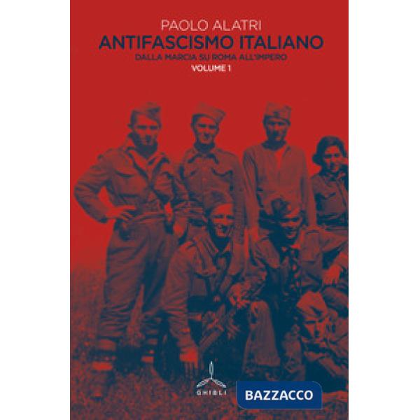 Antifascismo italiano. Vol. 1: Dalla marcia su Roma all'impero