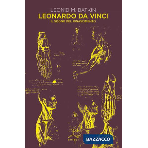 Leonardo da Vinci. Il sogno del Rinascimento