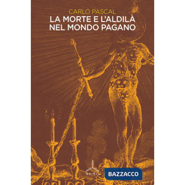 Morte e l'aldilà nel mondo pagano (La)