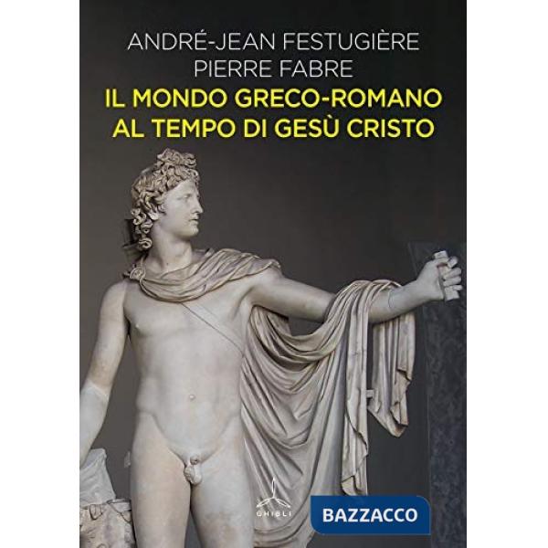 Mondo greco-romano al tempo di Gesù Cristo (Il)