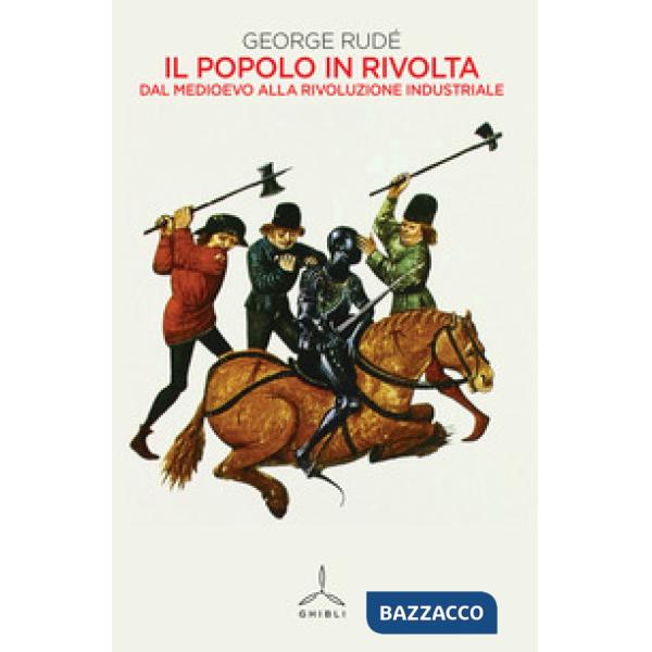 Popolo in rivolta. Dal Medioevo alla rivoluzione industriale (Il)