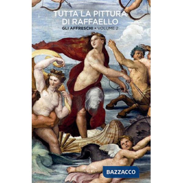 Tutta la pittura di Raffaello. Ediz. illustrata. Vol. 2: Affreschi