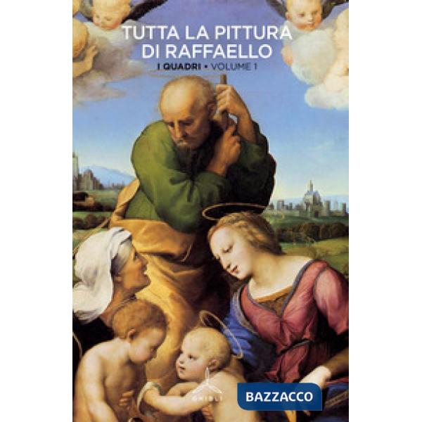 Tutta la pittura di Raffaello. Ediz. illustrata. Vol. 1: I quadri