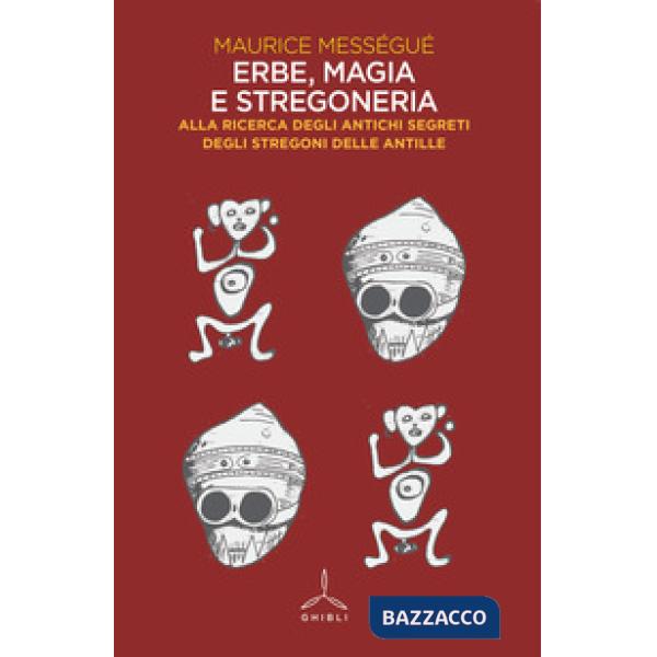 Erbe, magia e stregoneria. Alla ricerca degli antichi segreti degli stregoni delle Antille