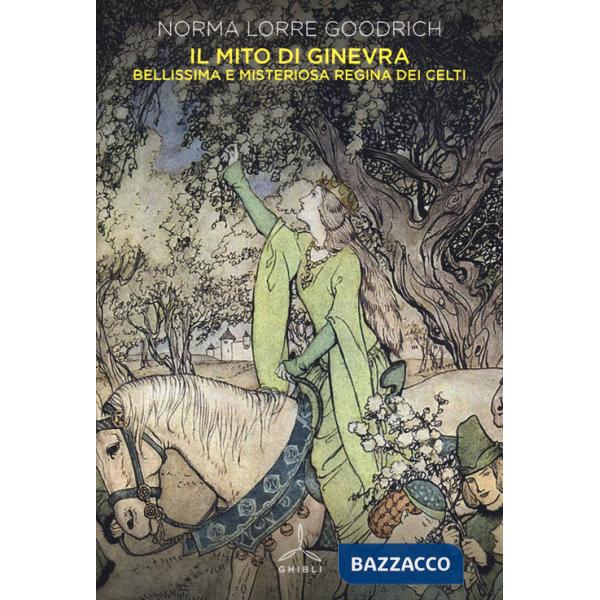 Mito di Ginevra. Bellissima e misteriosa regina dei Celti (Il)