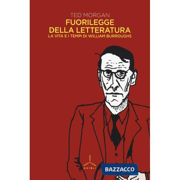 Fuorilegge della letteratura. La vita e i tempi di William Burroughs