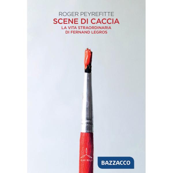Scene di caccia. La vita straordinaria di Fernand Legros