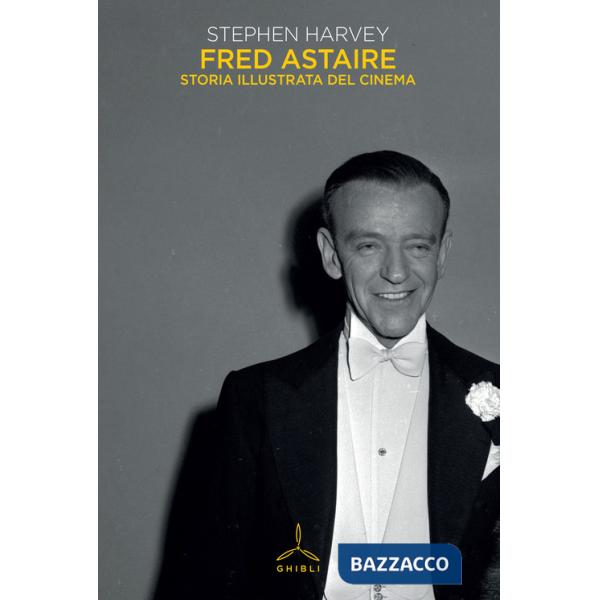 Fred Astaire. Storia illustrata del cinema