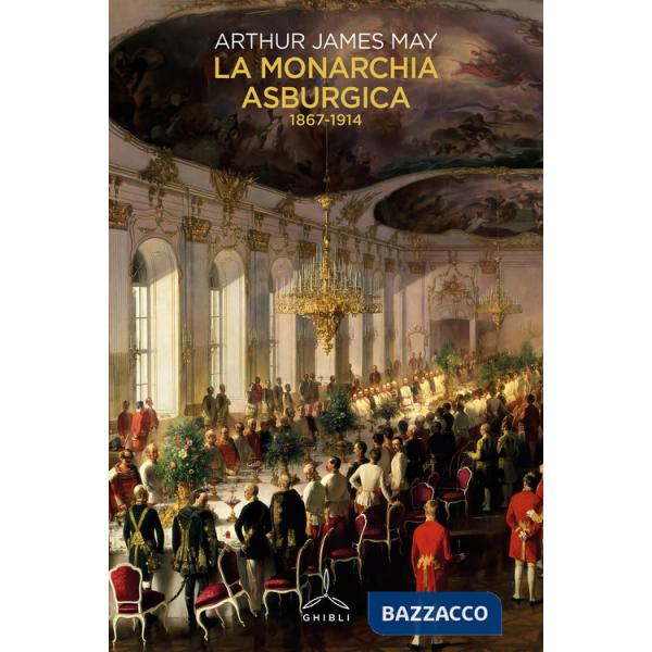 Monarchia asburgica (1867-1914) (La)
