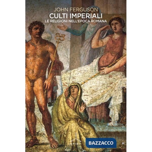 Culti imperiali. Le religioni nell'epoca romana