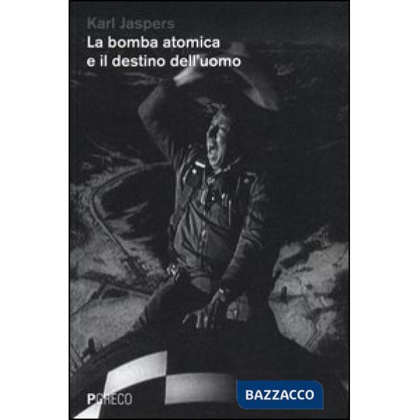 Bomba atomica e il destino dell'uomo (La)