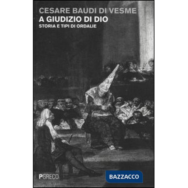 A giudizio di Dio. Storia e tipi di ordalie