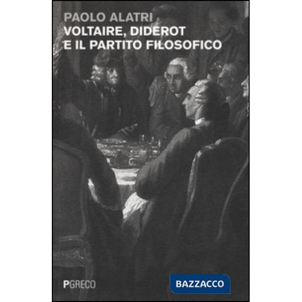 Voltaire, Diderot e il partito filosofico