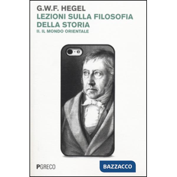 Lezioni sulla filosofia della storia. Vol. 2: Il mondo orientale