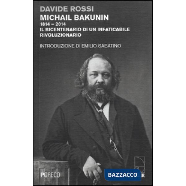 Michail Bakunin (1814-2014). Il bicentenario di un infaticabile rivoluzionario