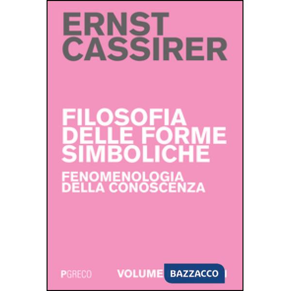 Filosofia delle forme simboliche. Vol. 3/1: Fenomenologia della conoscenza