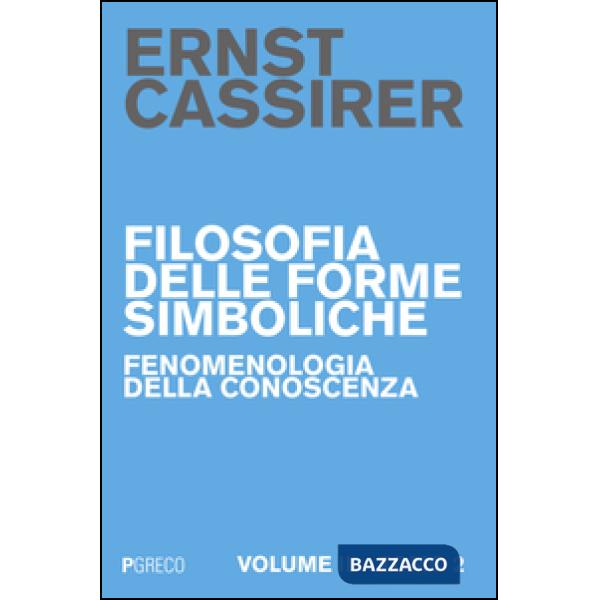 Filosofia delle forme simboliche. Vol. 3/2: Fenomenologia della conoscenza