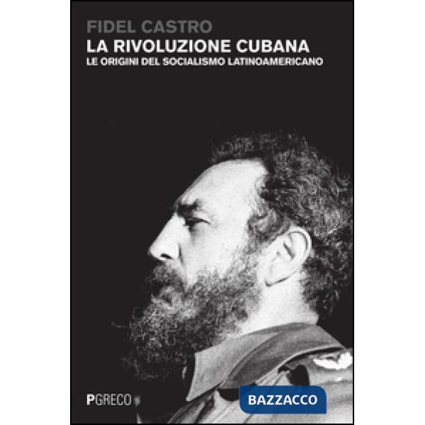 Rivoluzione cubana. Le origini del socialismo latinoamericano (La)