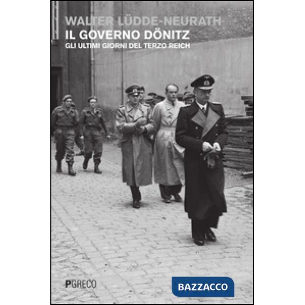 Governo Dönitz. Gli ultimi giorni del Terzo Reich (Il)
