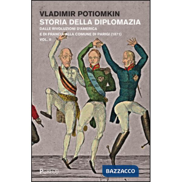 Storia della diplomazia. Vol. 2: Dalle rivoluzioni d'America e di Francia alla Comune di Parigi (1871)