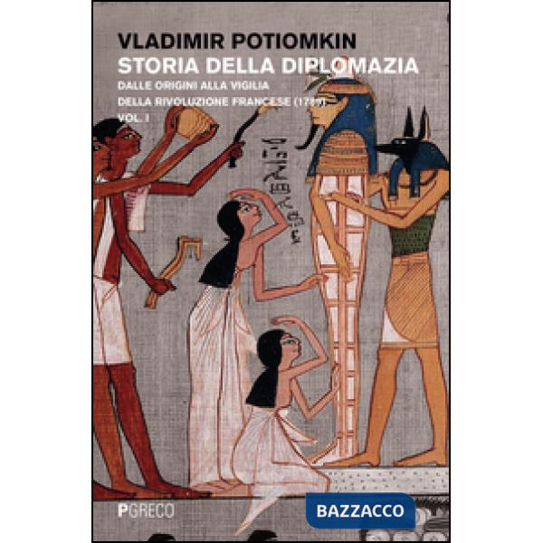 Storia della diplomazia. Vol. 1: Dalle origini alla vigilia della Rivoluzione francese (1789)