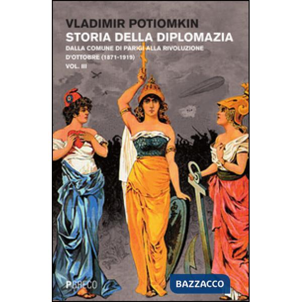 Storia della diplomazia. Vol. 3: Dalla Comune di Parigi alla Rivoluzione d'ottobre (1871-1919)