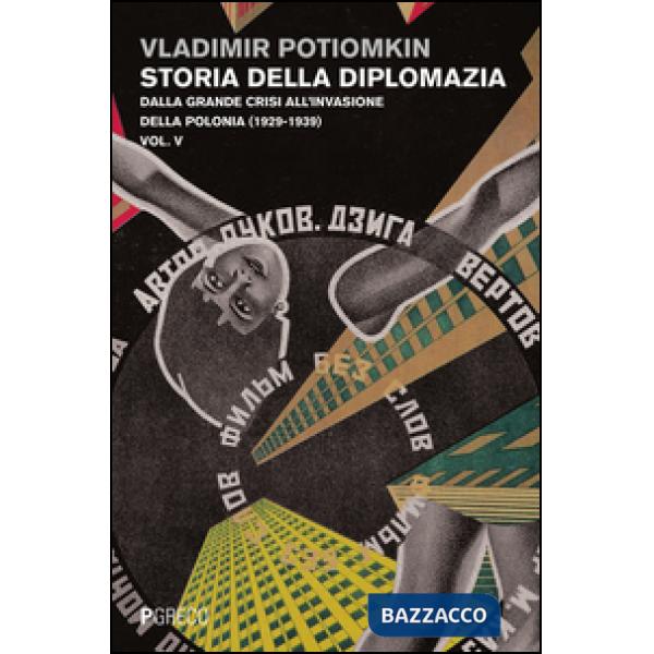 Storia della diplomazia. Vol. 5: Dalla grande crisi all'invasione della Polonia (1929-1939)