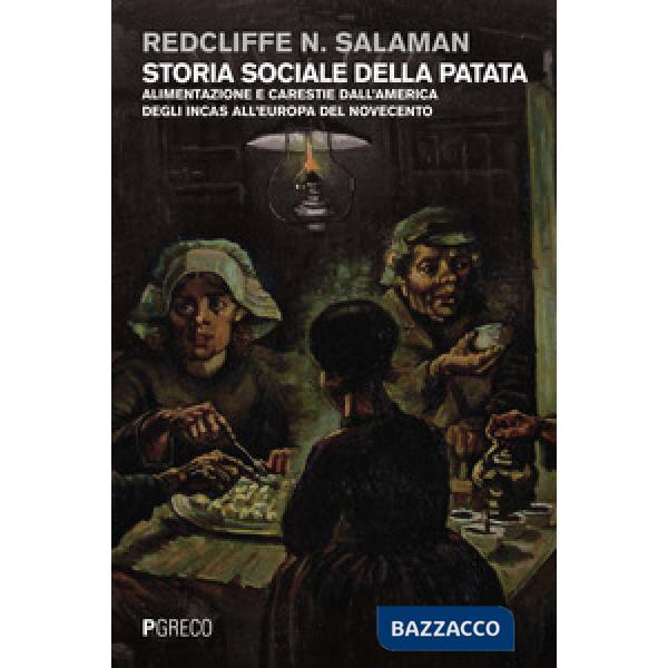 Storia sociale della patata. Alimentazione e carestie dall'America degli Incas all'Europa del Novecento