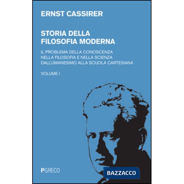 Storia della filosofia moderna. Vol. 1: Il problema della conoscenza nella filosofia e nella scienza dell'umanesimo alla scuola 