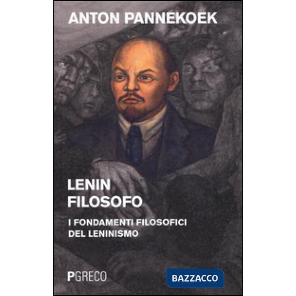 Lenin filosofo. I fondamenti filosofici del leninismo