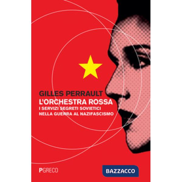 Orchestra rossa. I servizi segreti sovietici nella guerra al nazifascismo (L')