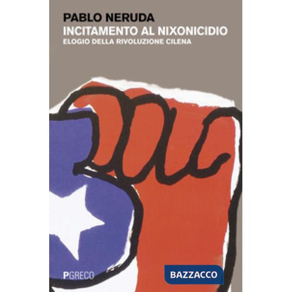 Incitamento al nixonicidio. Elogio della rivoluzione cilena. Testo spagnolo a fronte
