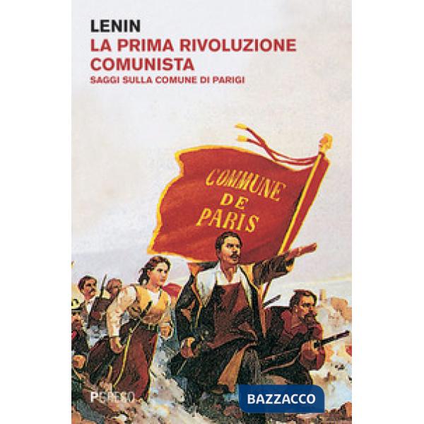 Prima rivoluzione comunista. Saggi sulla comune di Parigi (La)