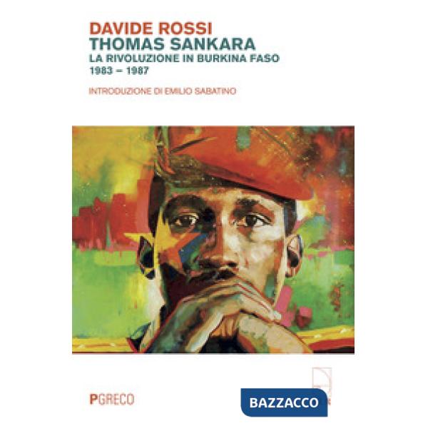 Thomas Sankara. La rivoluzione in Burkina Faso (1983-1987)