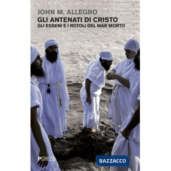 Antenati di CristoGli esseni e i Rotoli del Mar Morto (Gli)