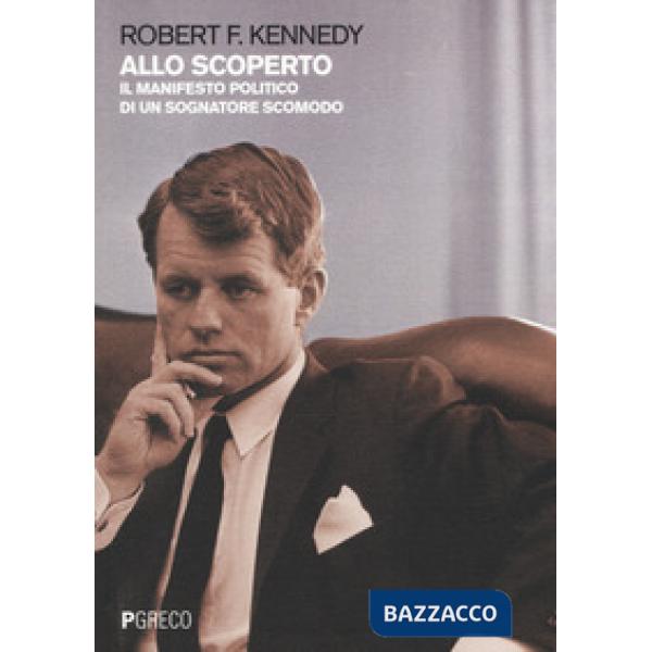 Allo scoperto. Il manifesto politico di un sognatore scomodo