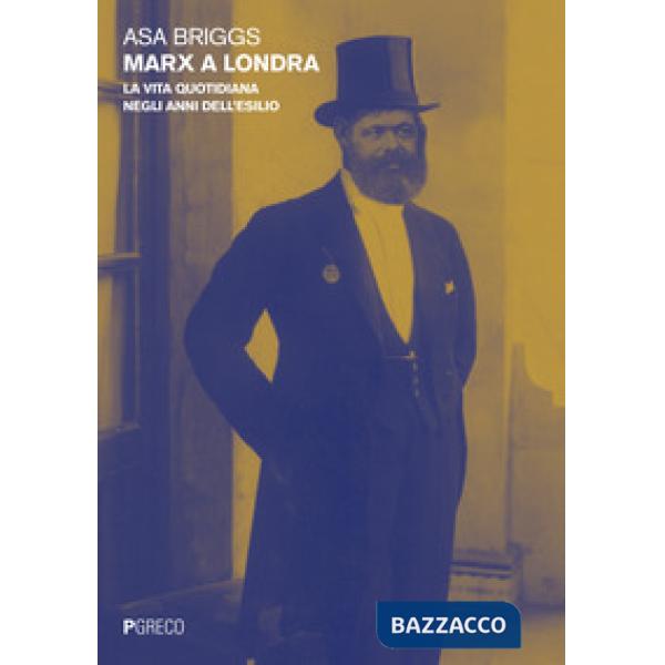 Marx a Londra. La vita quotidiana negli anni dell'esilio
