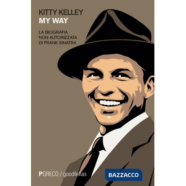 My way. La biografia non autorizzata di Frank Sinatra