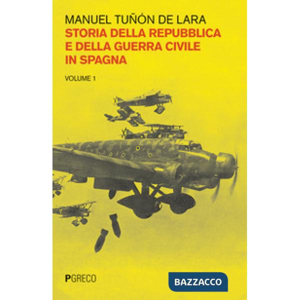 Storia della repubblica e della guerra civile in Spagna. Vol. 1