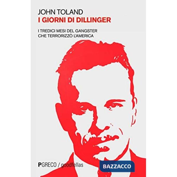 Giorni di Dillinger. I tredici mesi del gangster che terrorizzò l'America (I)