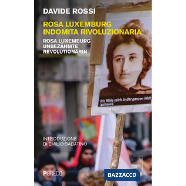 Rosa Luxemburg indomita rivoluzionaria-Rosa Luxemburg Unbezähmte revolutionärin