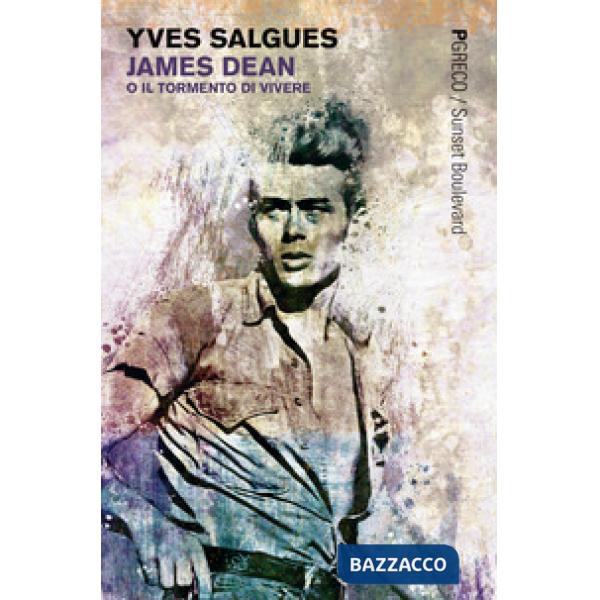 James Dean o il tormento di vivere