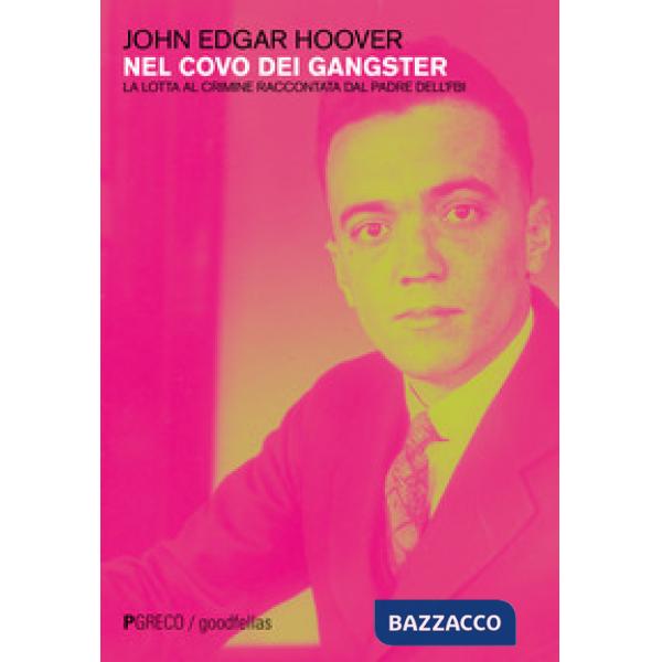 Nel covo dei gangster. La lotta al crimine raccontata dal padre dell'FBI