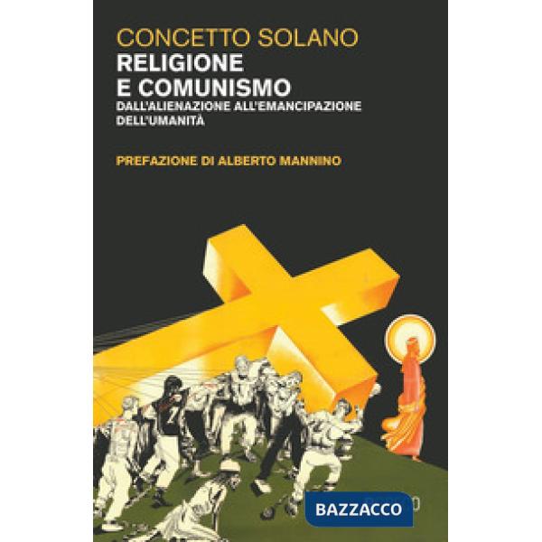 Religione e comunismo. Dall'alienazione all'emancipazione dell'umanità